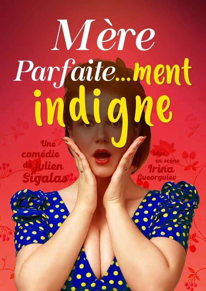 Mère parfaite...ment indigne - Théâtre