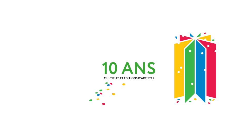 10 ans  multiples & éditions d'artiste