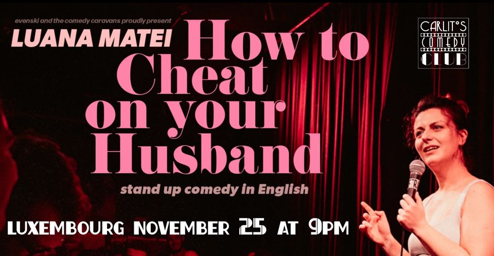 Luana Matei - How to Cheat on Your Husband - Stand Up Comedy in english