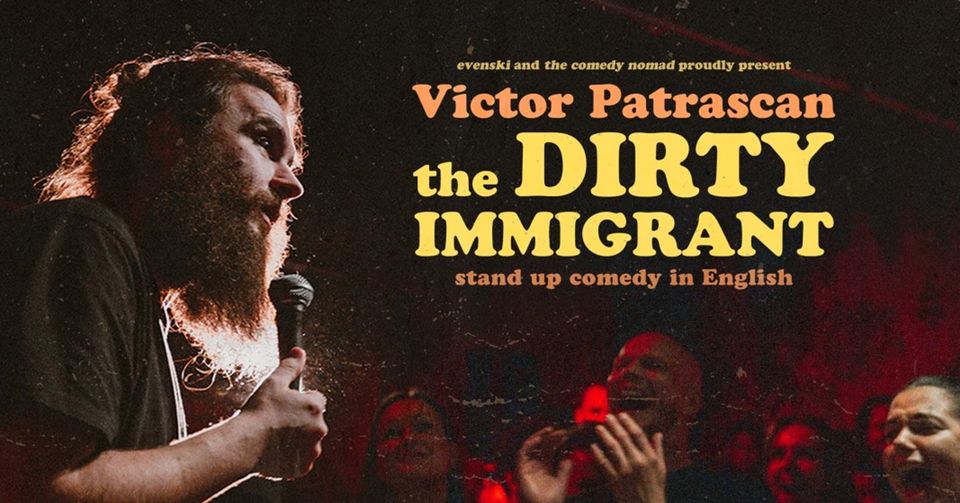 The Dirty Immigrant  Victor Patrascan - Stand up Comedy in english