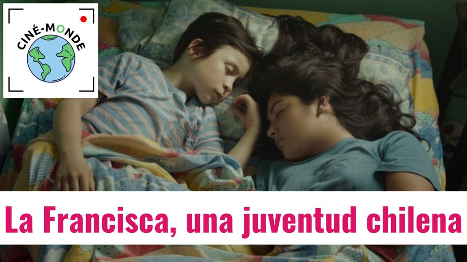 Ciné-monde - La Francisca, una juventud chilena