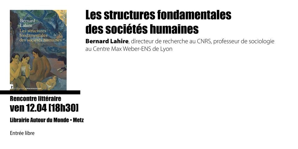 Les structures fondamentales  des sociétés humaines Bernard Lahire