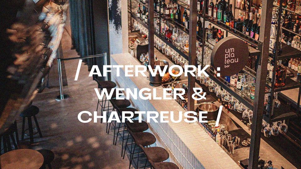 Afterwork: Wengler & Chartreuse