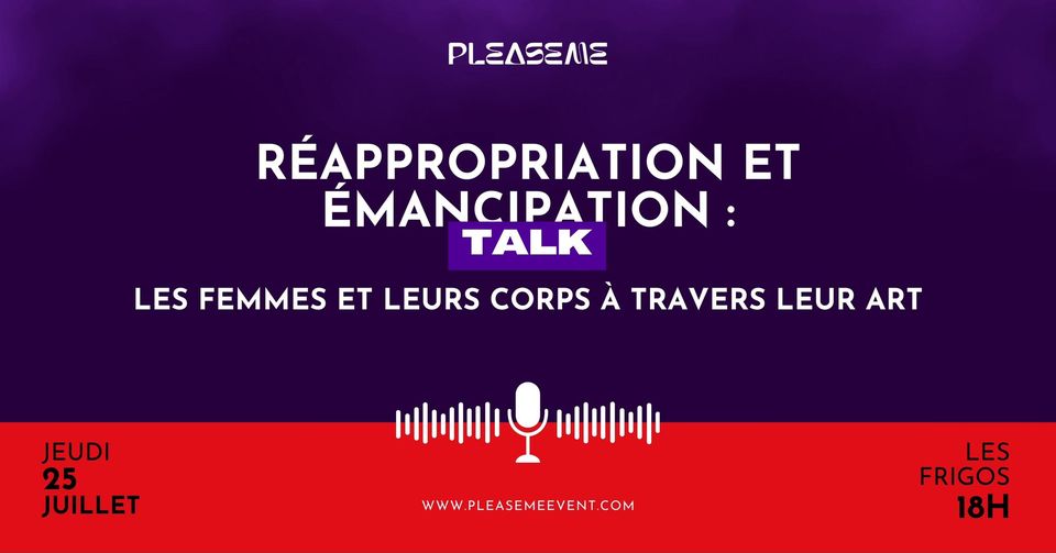 Talk Please Me • Réappropriation et émancipation : les femmes et leurs corps à travers leur art