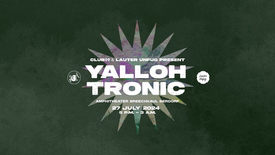 Lauter Unfug Club 09 pres.: Yalloh-Tronic 2024