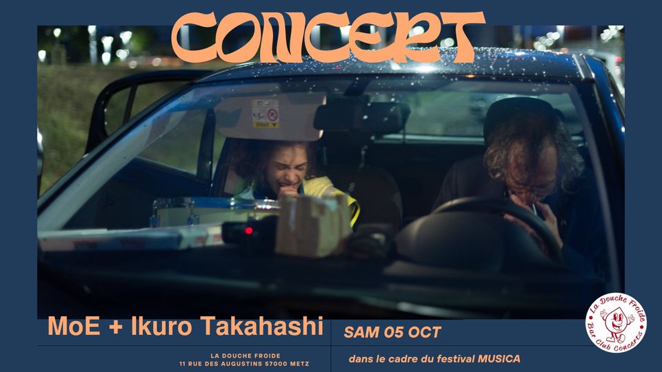 ✸ CONCERT • MoE + Ikuro Takahashi • La Douche Froide x Festival Musica x Frag'ment