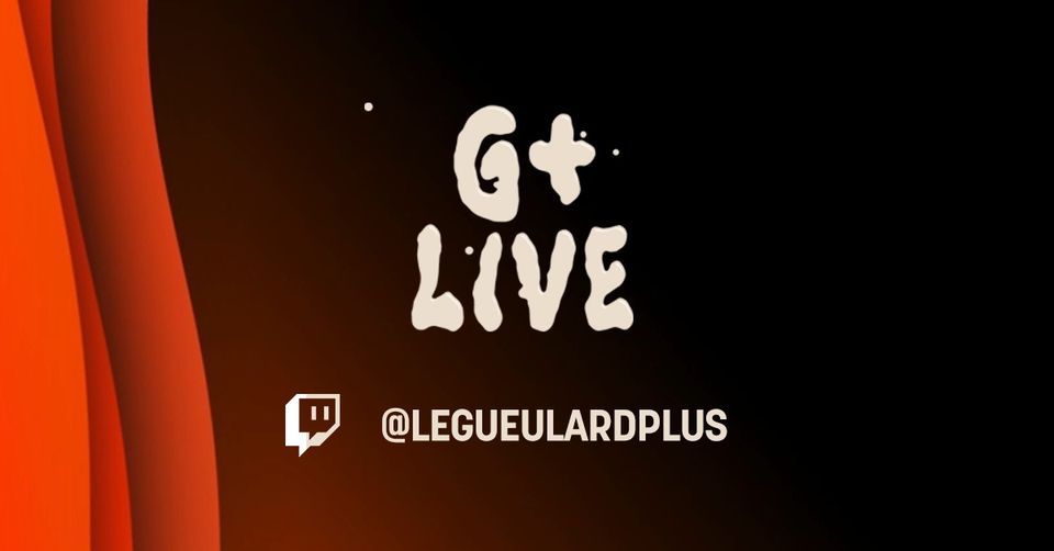 G+ Live - Emission sur Twitch