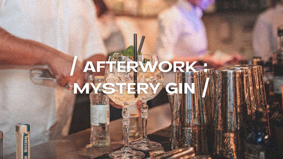 Afterwork : Mystery Gin (Um Plateau G.A.N.G.)