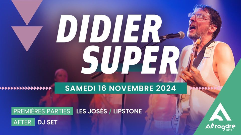 Didier Super + Lipstone + Les Josés