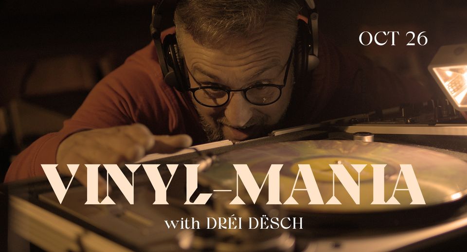 VINYL-MANIA - with DRÉI DËSCH