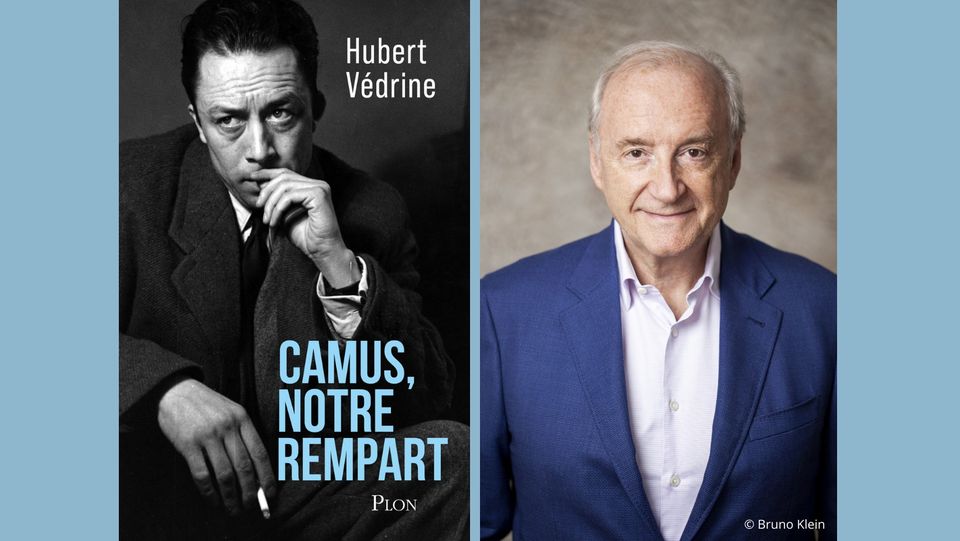 Hubert Védrine : Camus, notre rempart