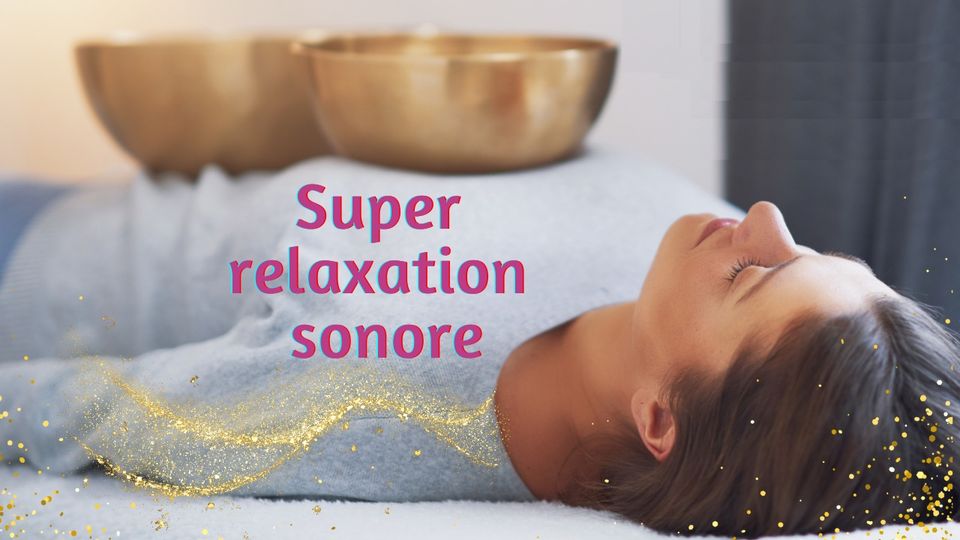 Super relaxation sonore et vibratoire