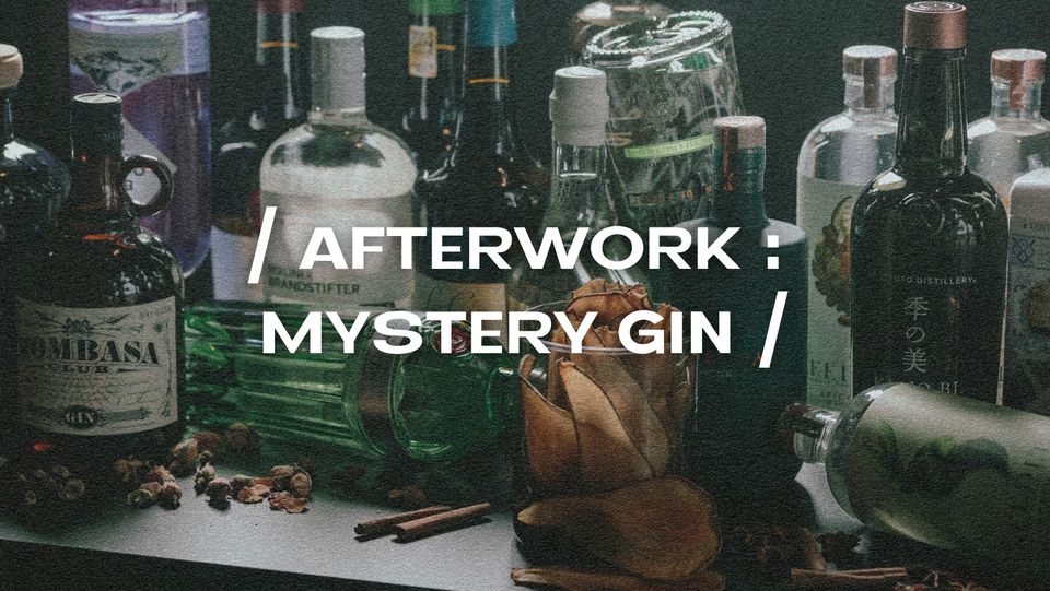 Afterwork: Mystery Gin (Um Plateau G.A.N.G.)