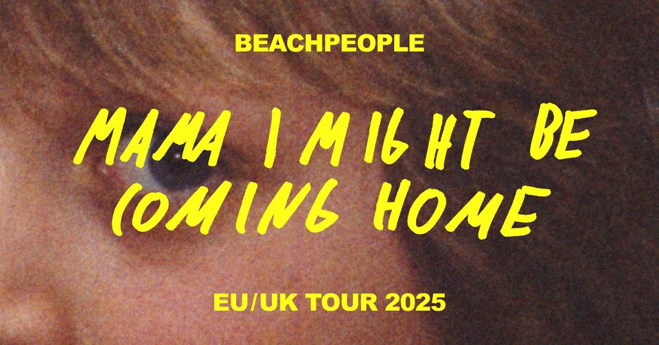 BEACHPEOPLE x MAMA I MIGHT BE COMING HOME TOUR at De Gudde Wëllen