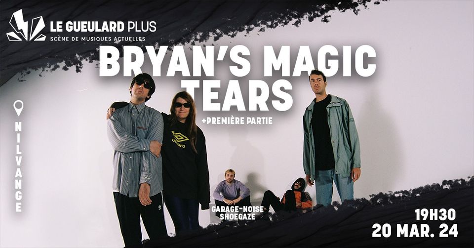 Bryan's Magic Tears at Le Gueulard Plus