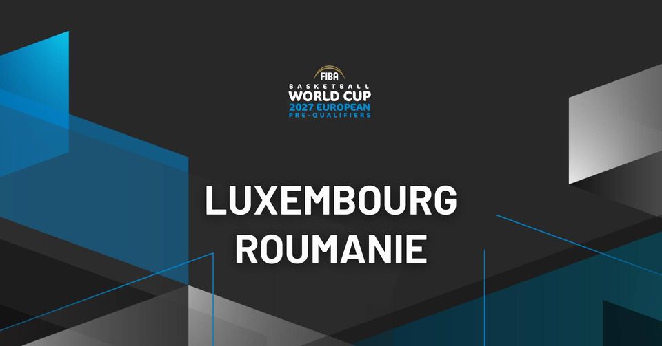 FIBA WORLD CUP 2027 - Luxembourg Roumanie