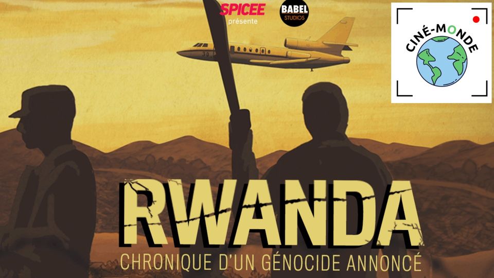 Ciné-monde: Rwanda, The History of a Genocide