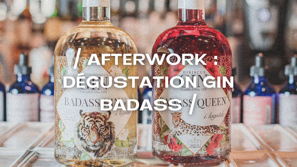 Afterwork : dégustation Gin Badass (Um Plateau G.A.N.G.)