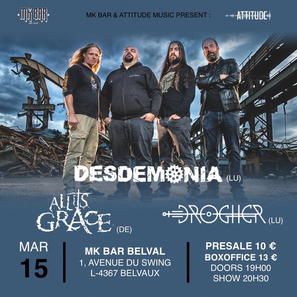 Desdemonia (LU) - Drogher (LU) - All It's Grace (DE) - Concert de Heavy Metal