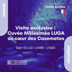 Visite guidée exclusive Cuvée Millésimée Crémant luga