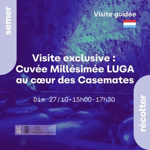 Visite guidée exclusive Cuvée Millésimée Crémant luga