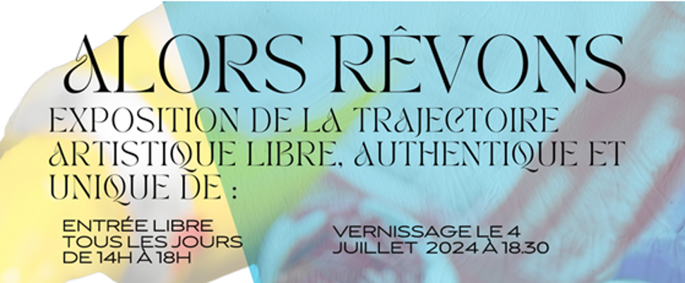 Exposition "Alors rêvons" - Vernissage