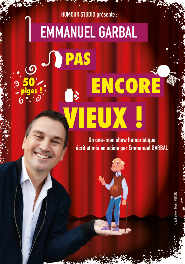 Emmanuel Garbal « Pas encore vieux! » One-man show