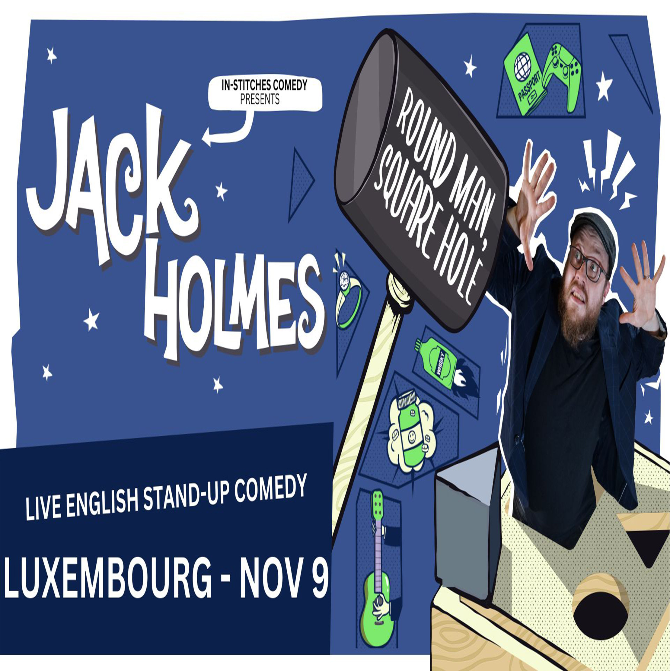 Luxembourg English Comedy: Jack Holmes "Round Man, Square Hole"