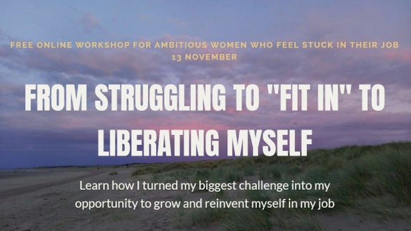 From struggling to fit in to liberating myself in my job