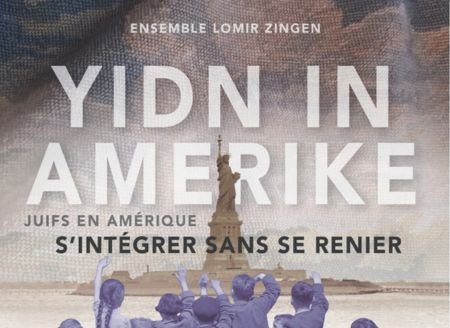 Concert Spectacle "Yidn in Amerike - Juifs en Amérique, s'intégrer sans se renier"